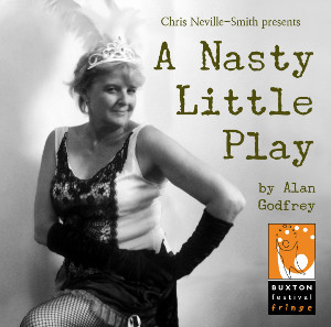 Image of Miranda, the fading burlesque dancer. Text: Chris Neville-Smith presents A Nasty Little Play by Alan Godfrey