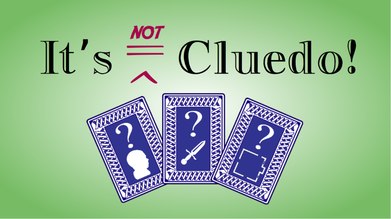 It's Not Cluedo! Picture of three cards, all with quesiton marks: one head, one dagger and one room